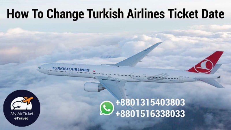 how to change Turkish airlines ticket date